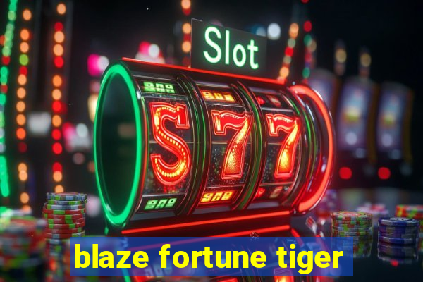 blaze fortune tiger